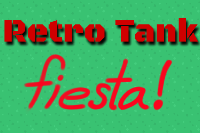 Retro Tank Fiesta!